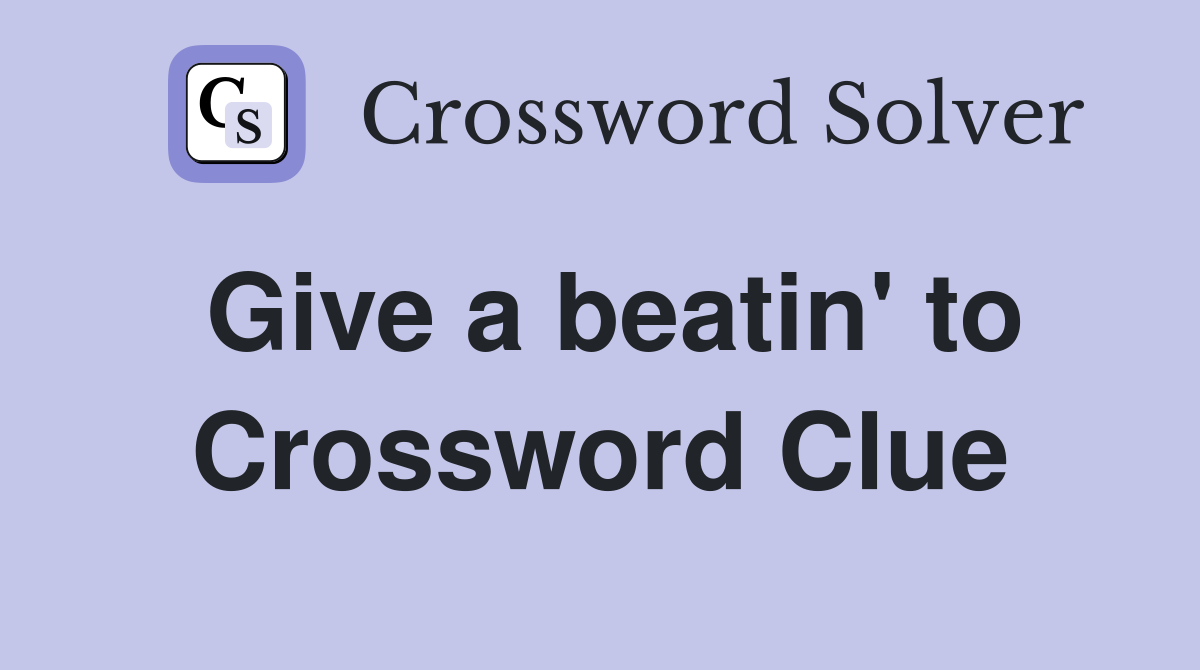 Give a beatin' to Crossword Clue