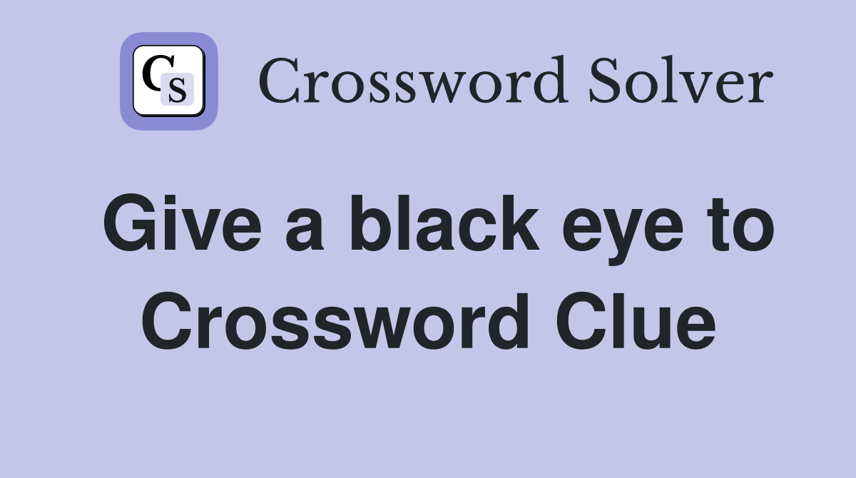 Give a black eye to Crossword Clue