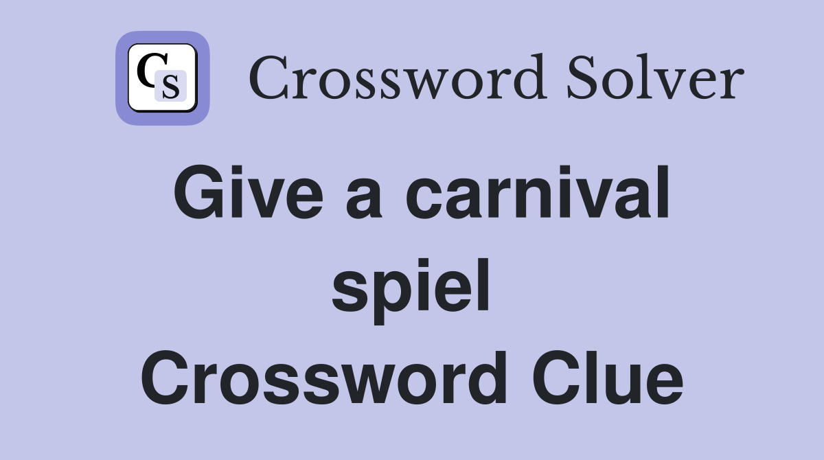 Give a carnival spiel Crossword Clue