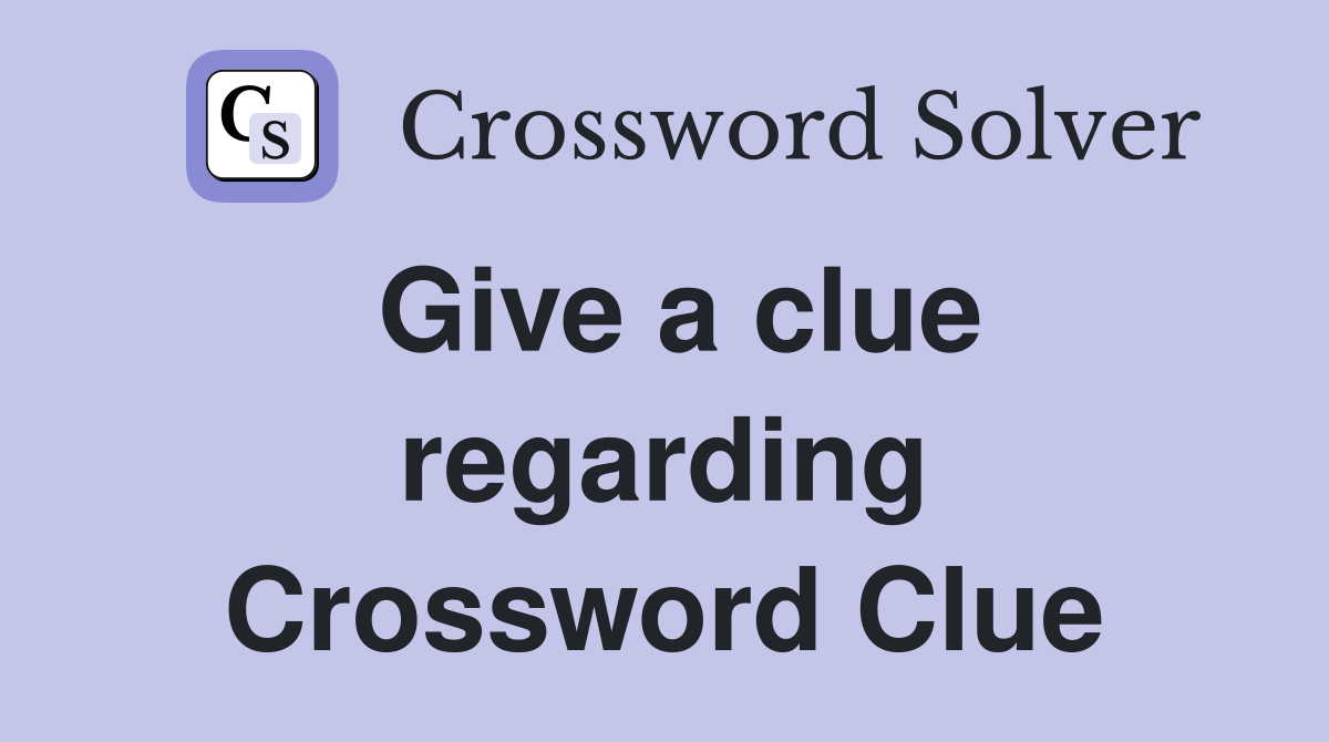 Give a clue regarding Crossword Clue
