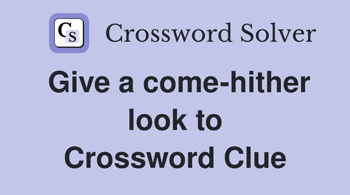 Give a come-hither look to Crossword Clue