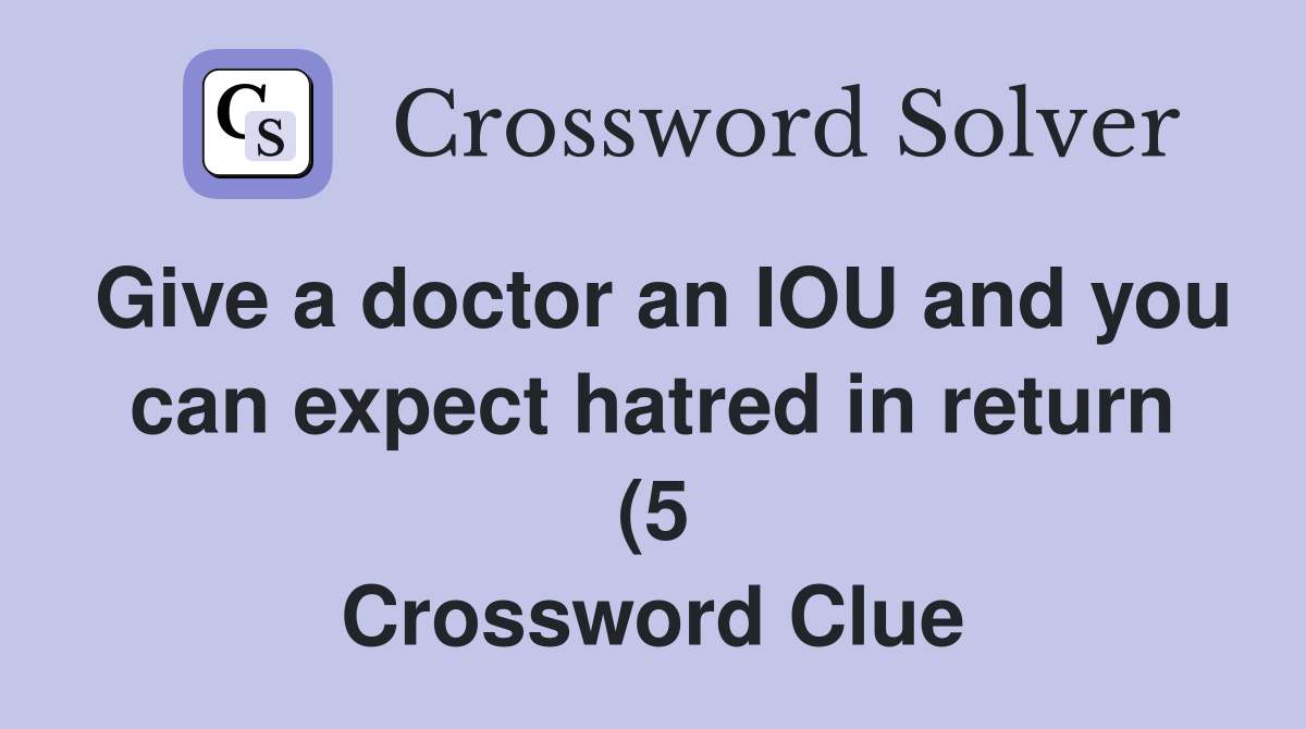 Give a doctor an IOU and you can expect hatred in return (5 Give a doctor an IOU and you can expect hatred in return (5