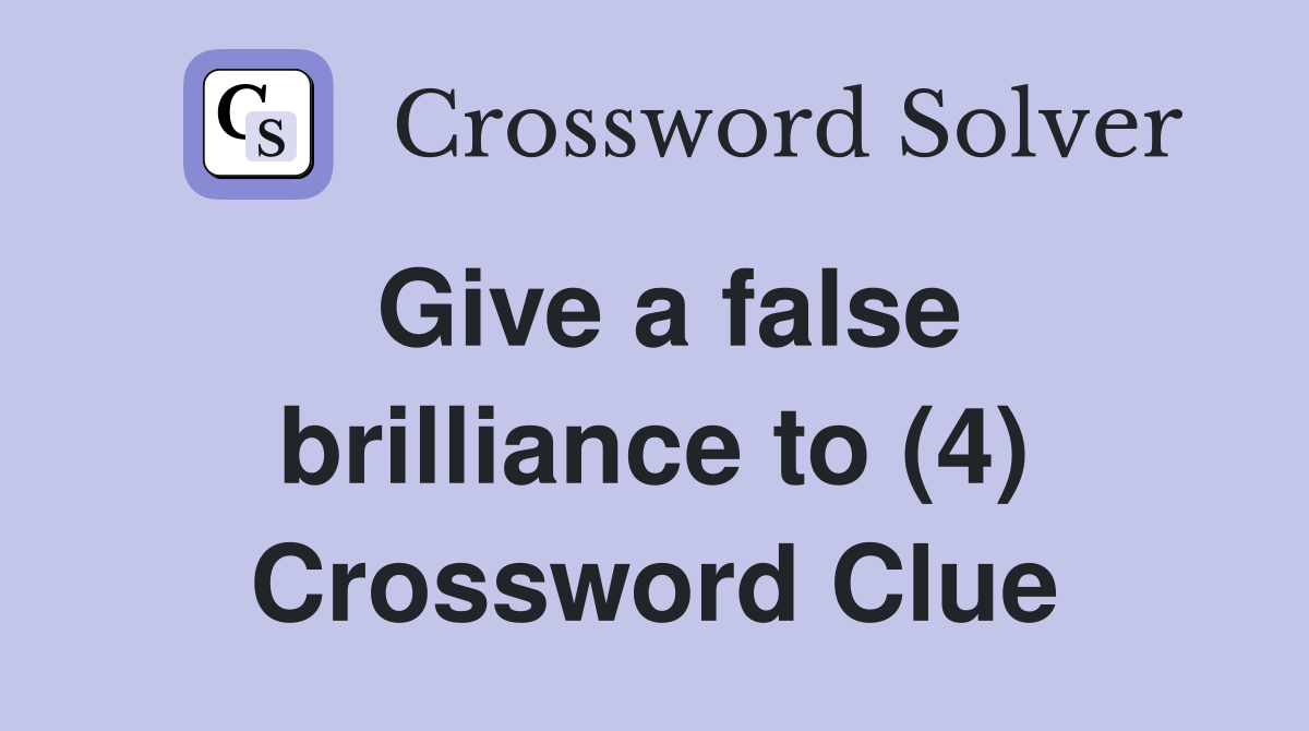 Give a false brilliance to (4) Crossword Clue