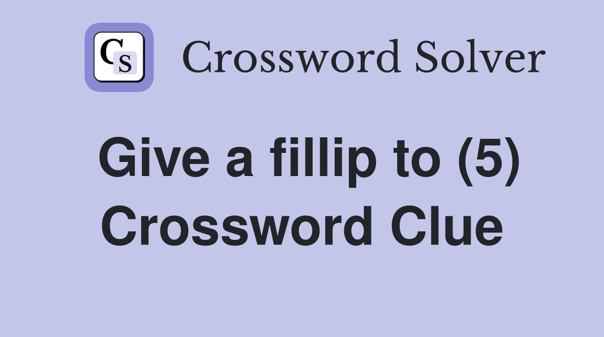 Give a fillip to (5) Crossword Clue