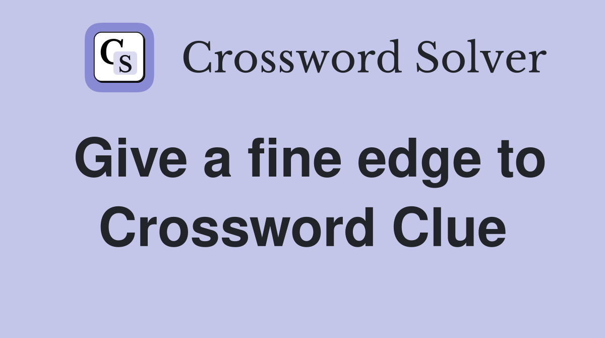 Give a fine edge to Crossword Clue
