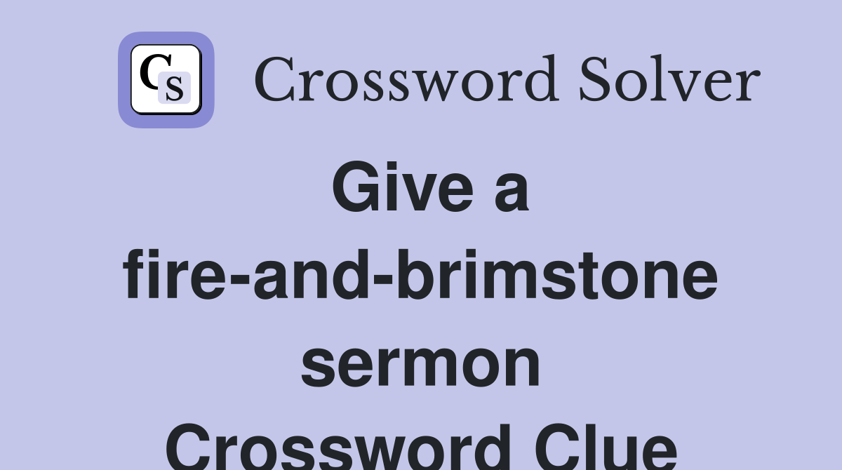 Give a fire-and-brimstone sermon Crossword Clue