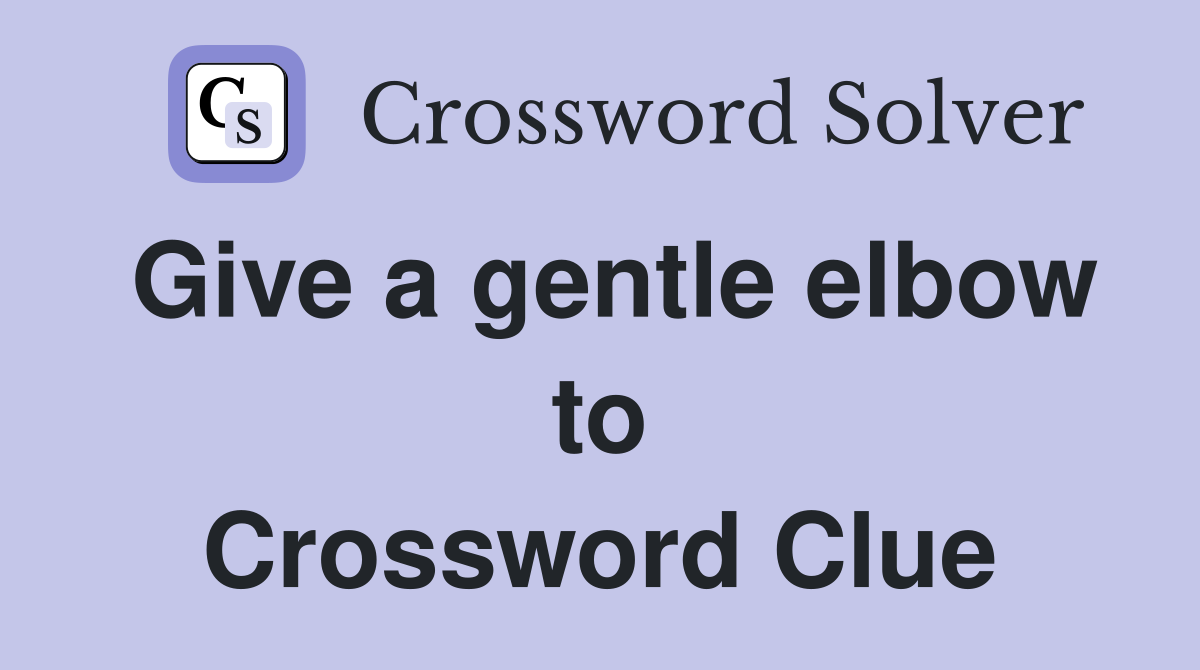 Give a gentle elbow to Crossword Clue