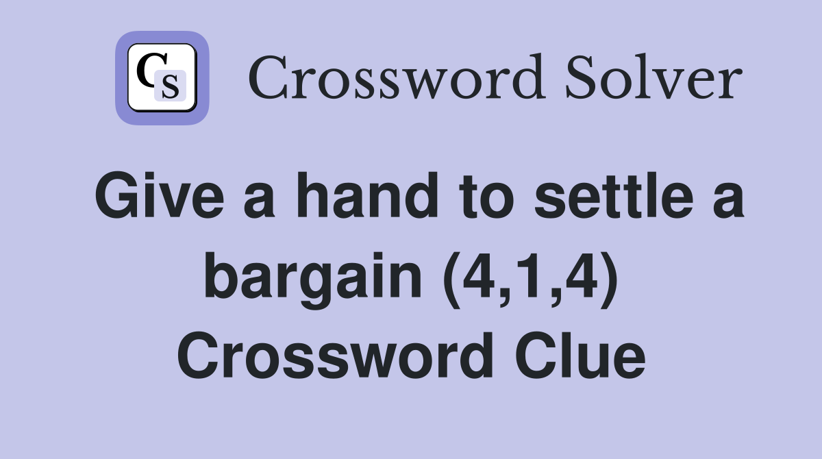 Give a hand to settle a bargain (4,1,4) Crossword Clue