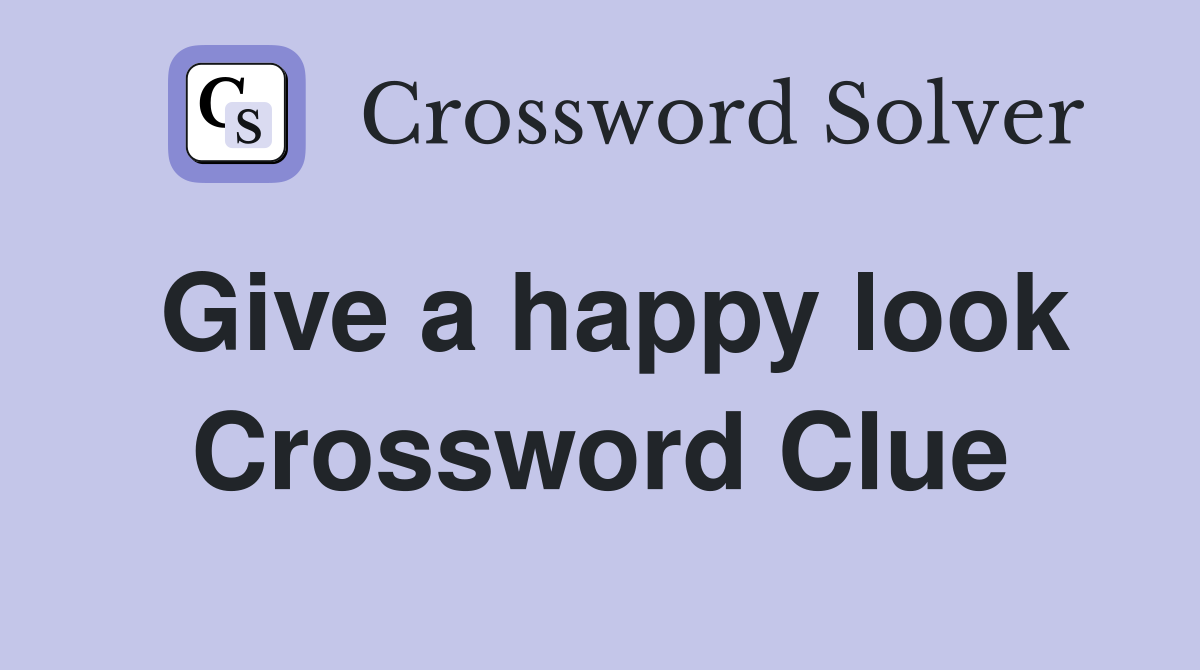 Give a happy look Crossword Clue