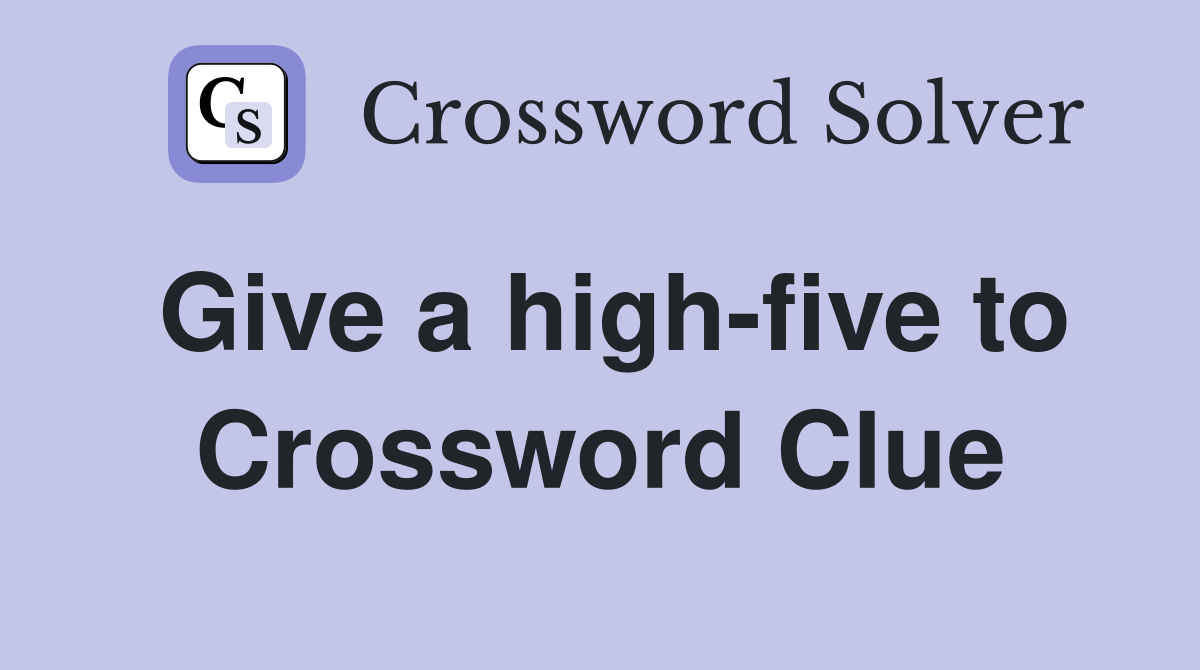 Give a high-five to Crossword Clue