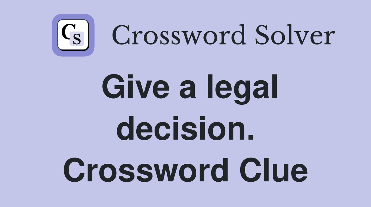 Give a legal decision. Crossword Clue