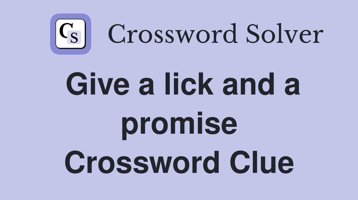 Give a lick and a promise Crossword Clue