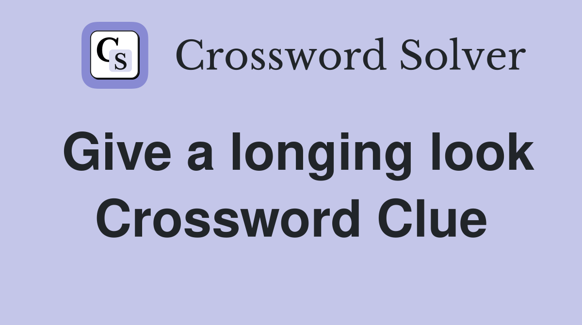 Give a longing look Crossword Clue