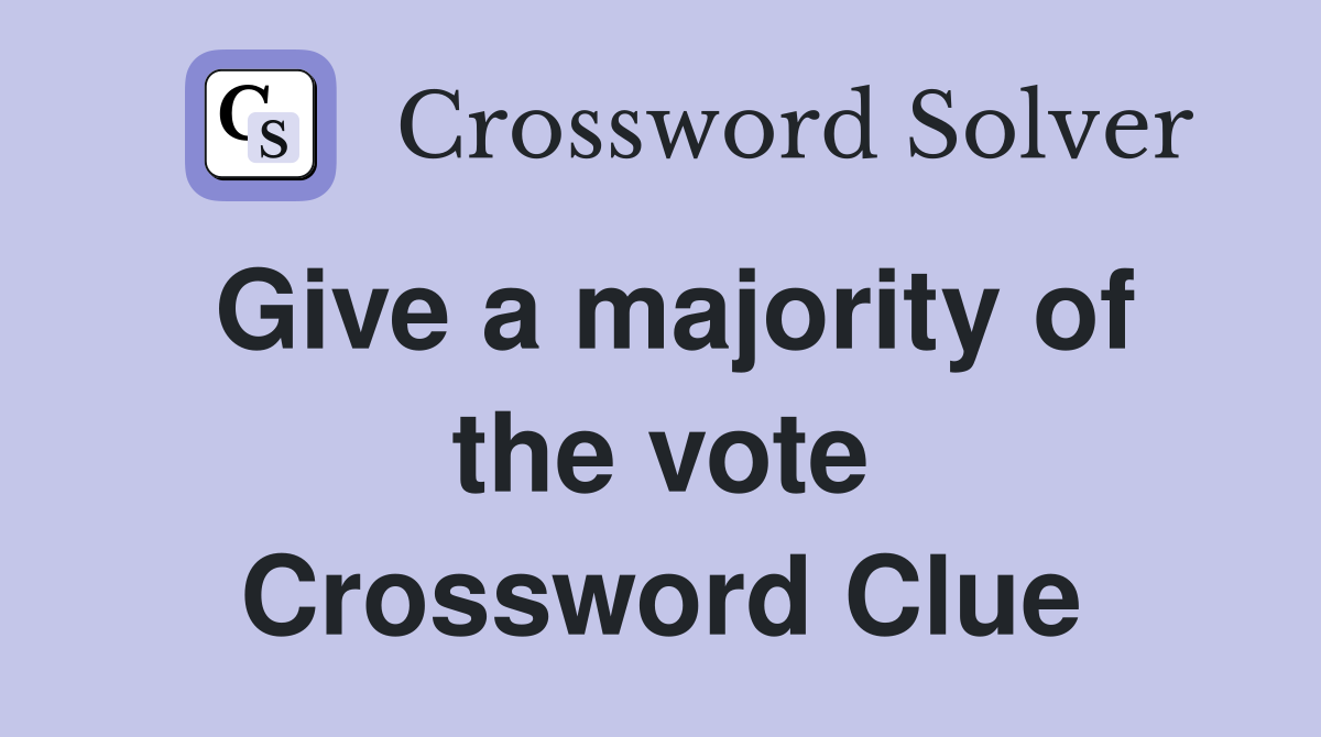 Give a majority of the vote Crossword Clue