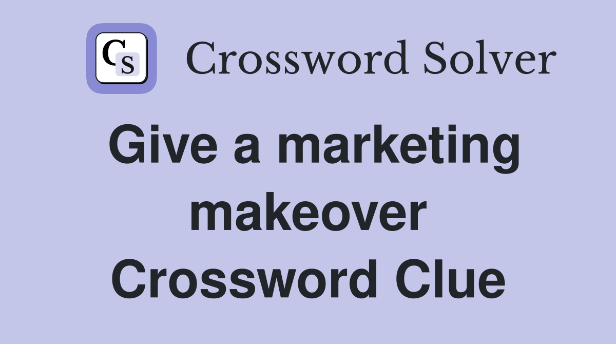 Give a marketing makeover Crossword Clue