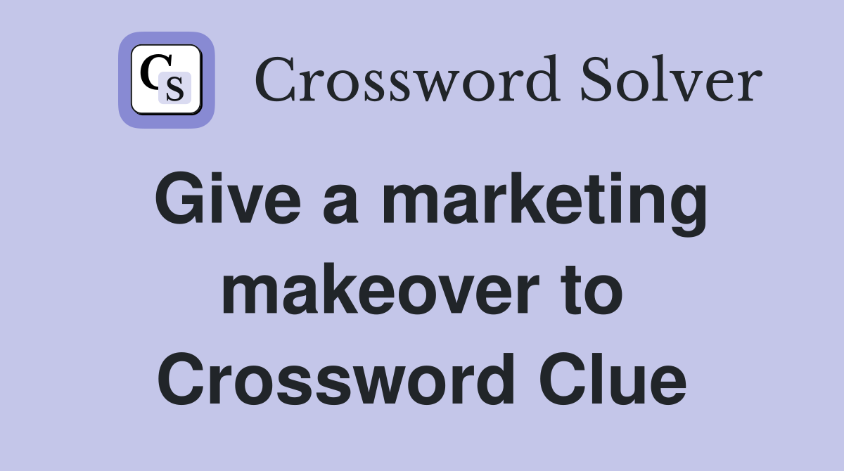 Give a marketing makeover to Crossword Clue