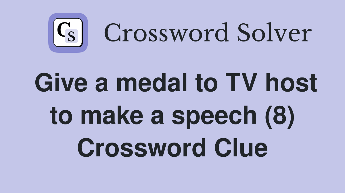 Give a medal to TV host to make a speech (8) Crossword Clue