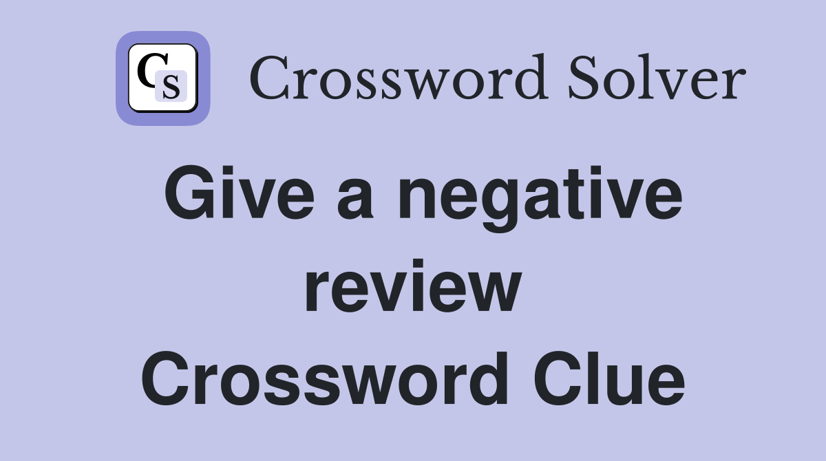 Give a negative review Crossword Clue