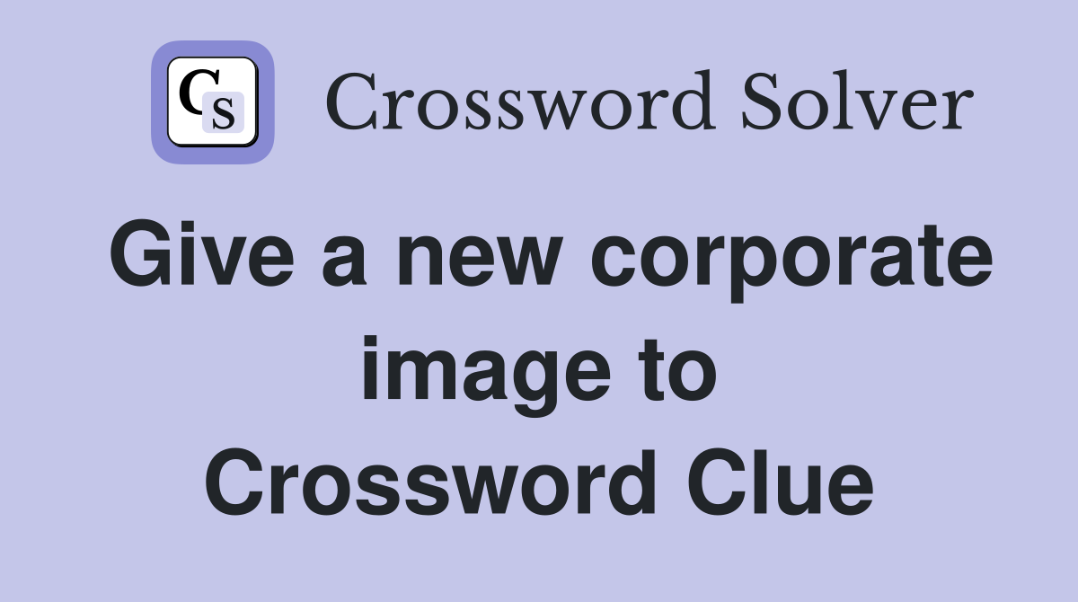 Give a new corporate image to Crossword Clue