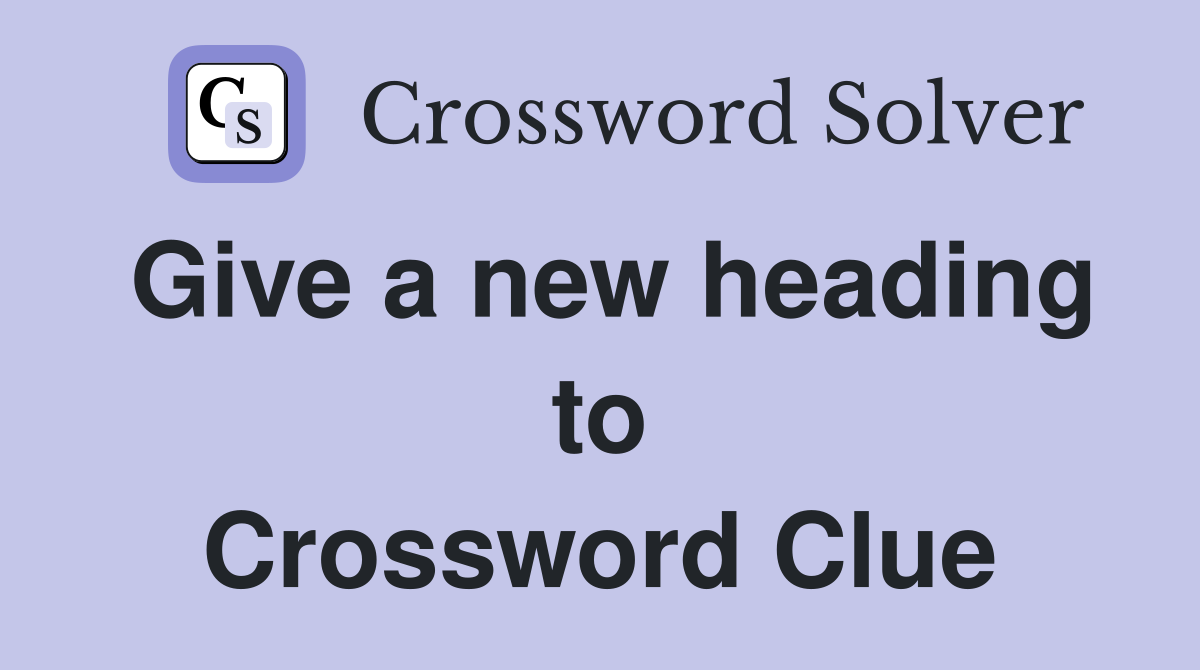 Give a new heading to Crossword Clue