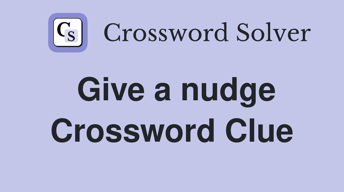 Give a nudge Crossword Clue