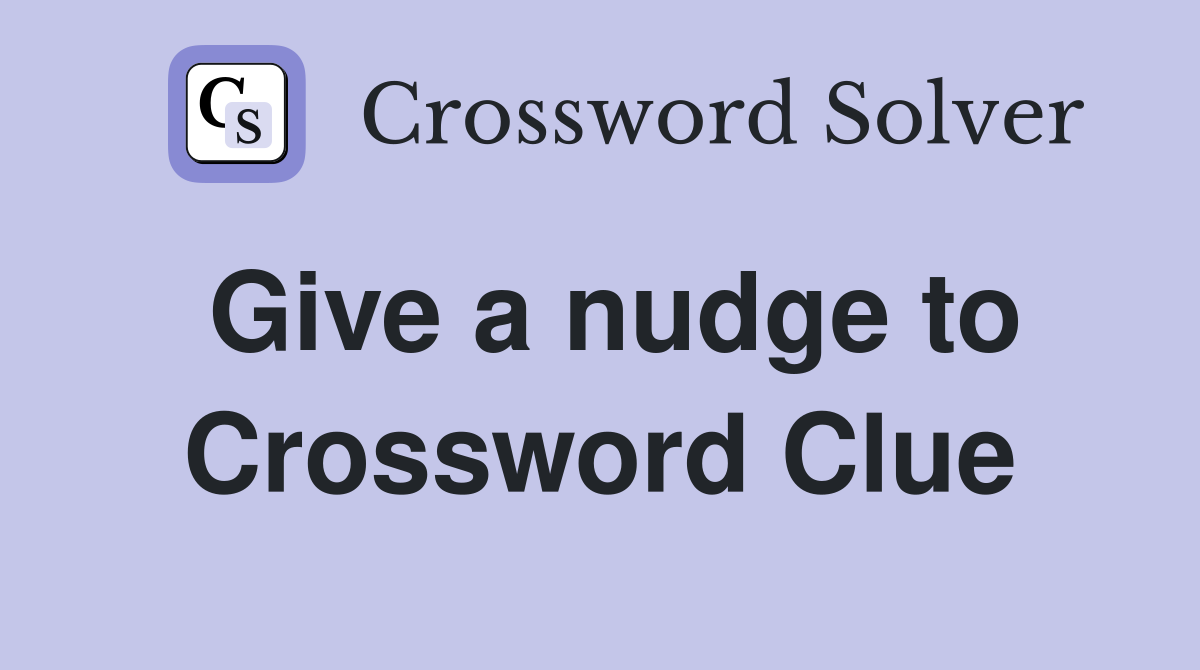 Give a nudge to Crossword Clue