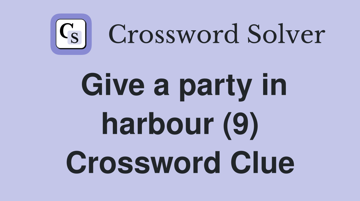 Give a party in harbour (9) Crossword Clue