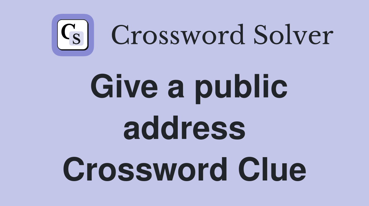Give a public address Crossword Clue