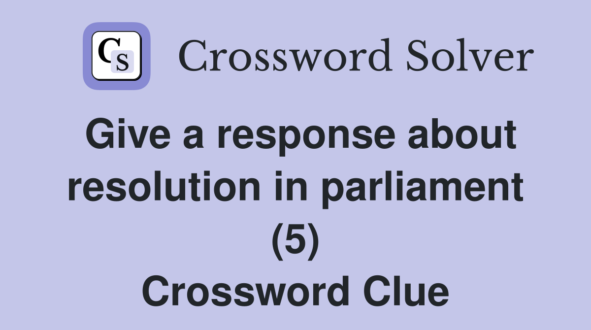 Give a response about resolution in parliament (5) Crossword Clue
