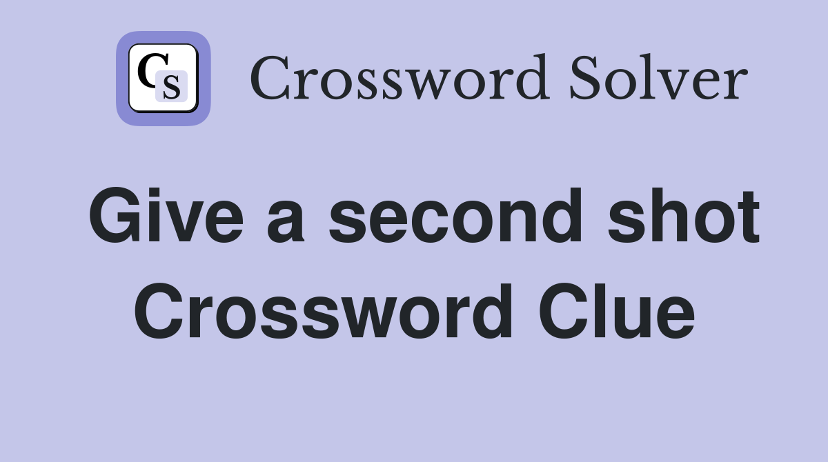 Give a second shot Crossword Clue