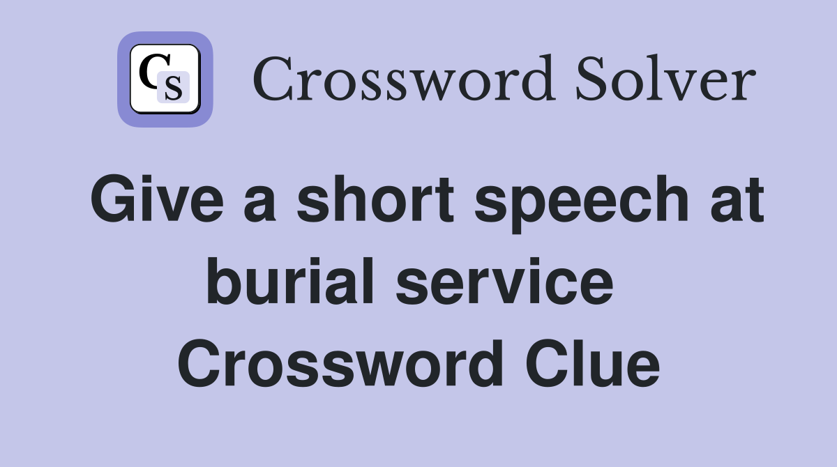 Give a short speech at burial service  Crossword Clue