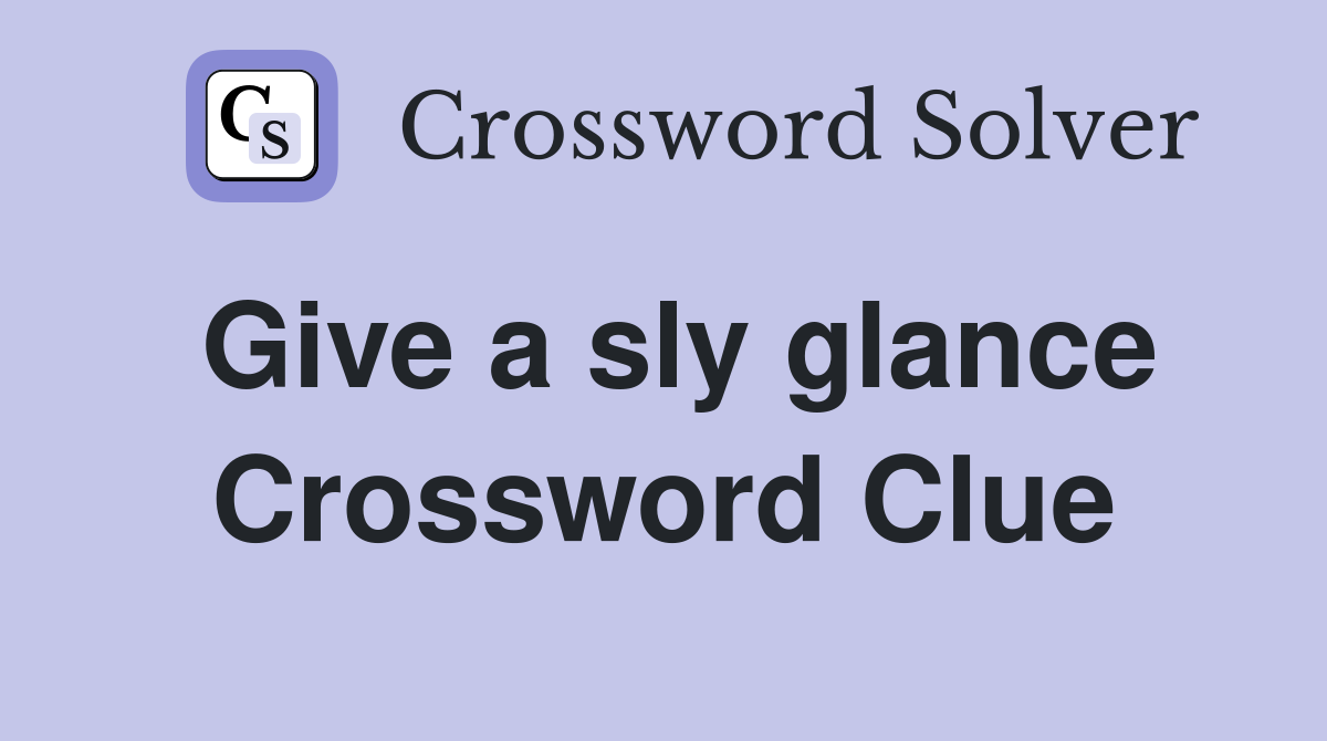 Give a sly glance Crossword Clue