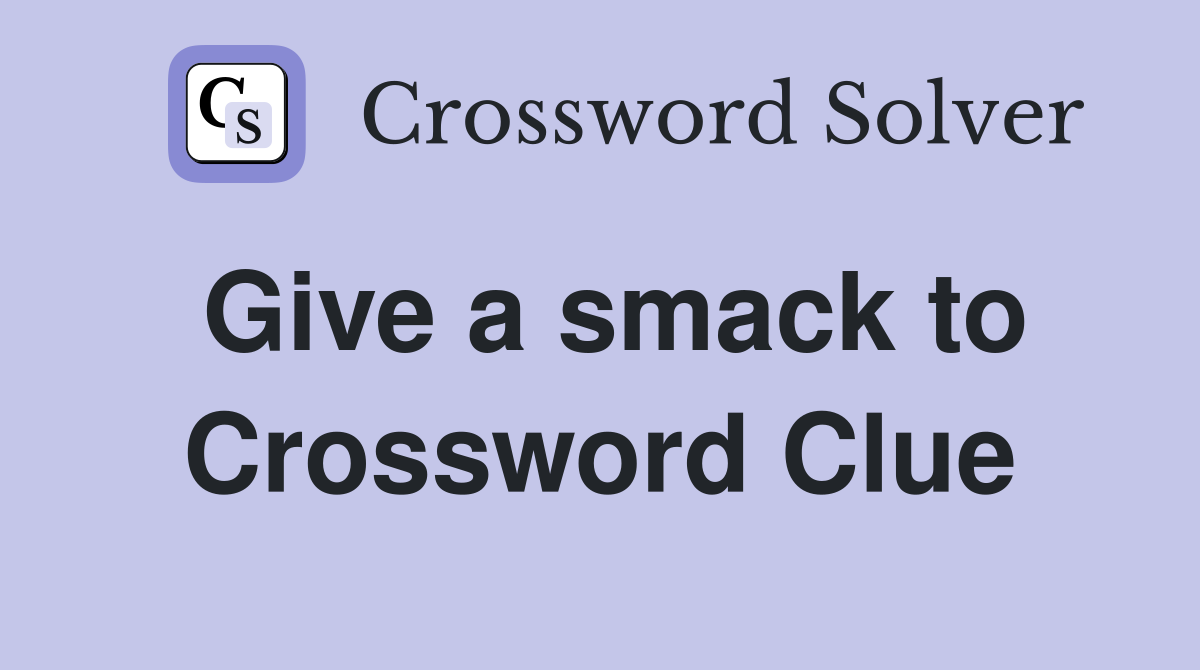 Give a smack to Crossword Clue