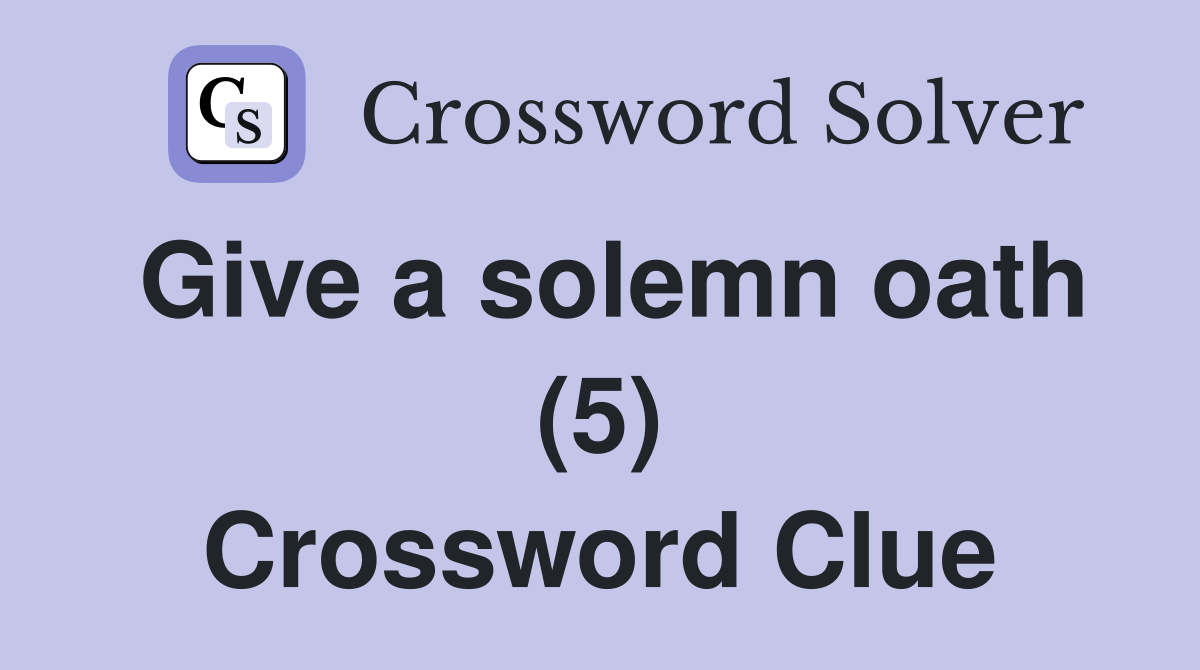Give a solemn oath (5) Crossword Clue