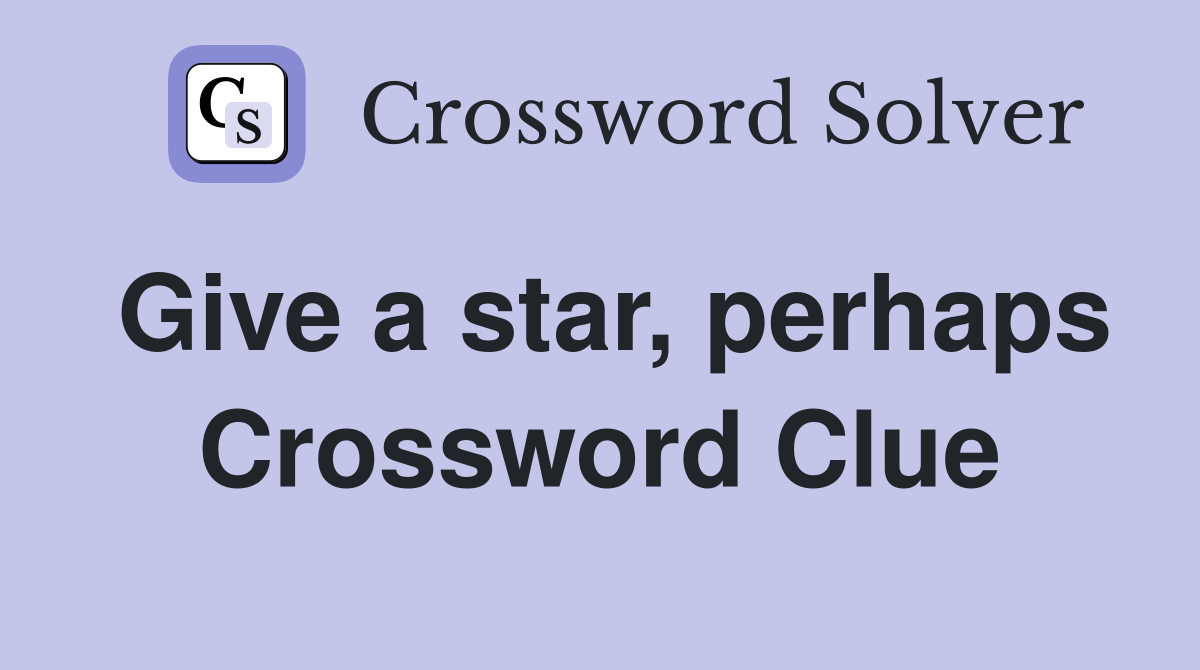 Give a star, perhaps Crossword Clue