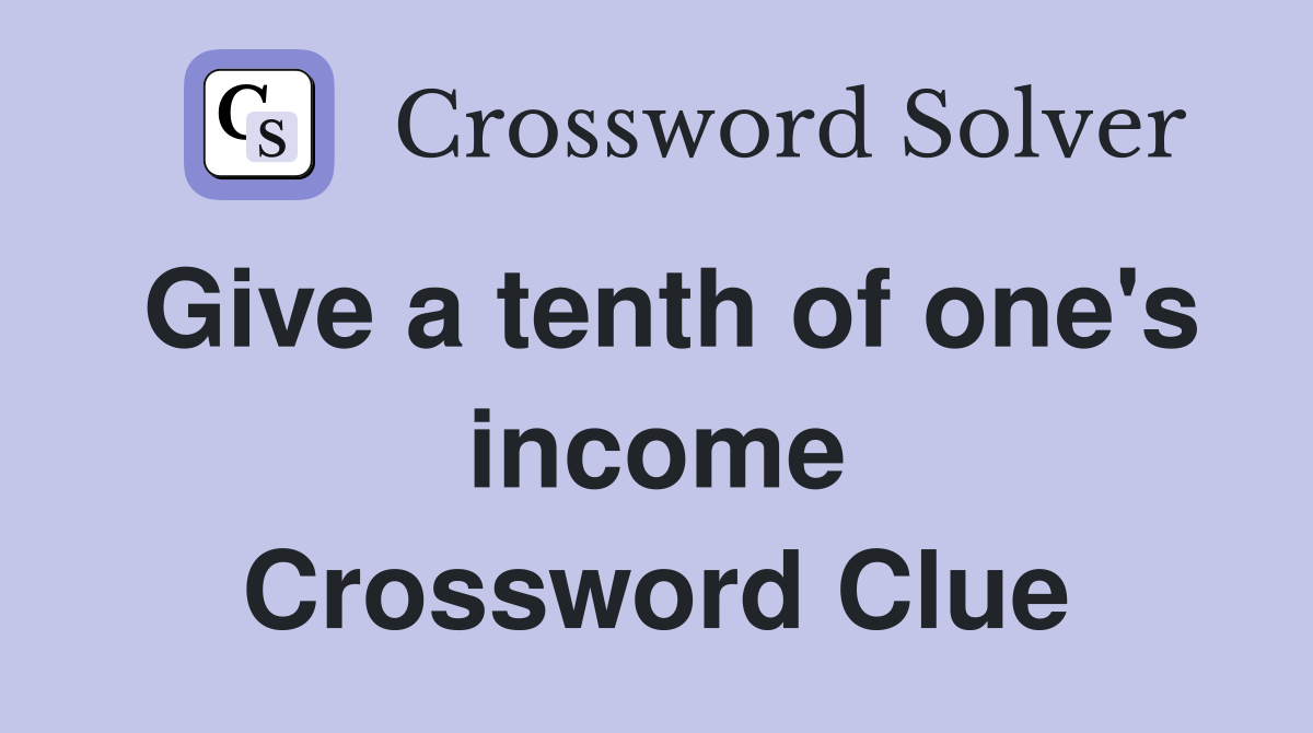 Give a tenth of one's income Crossword Clue