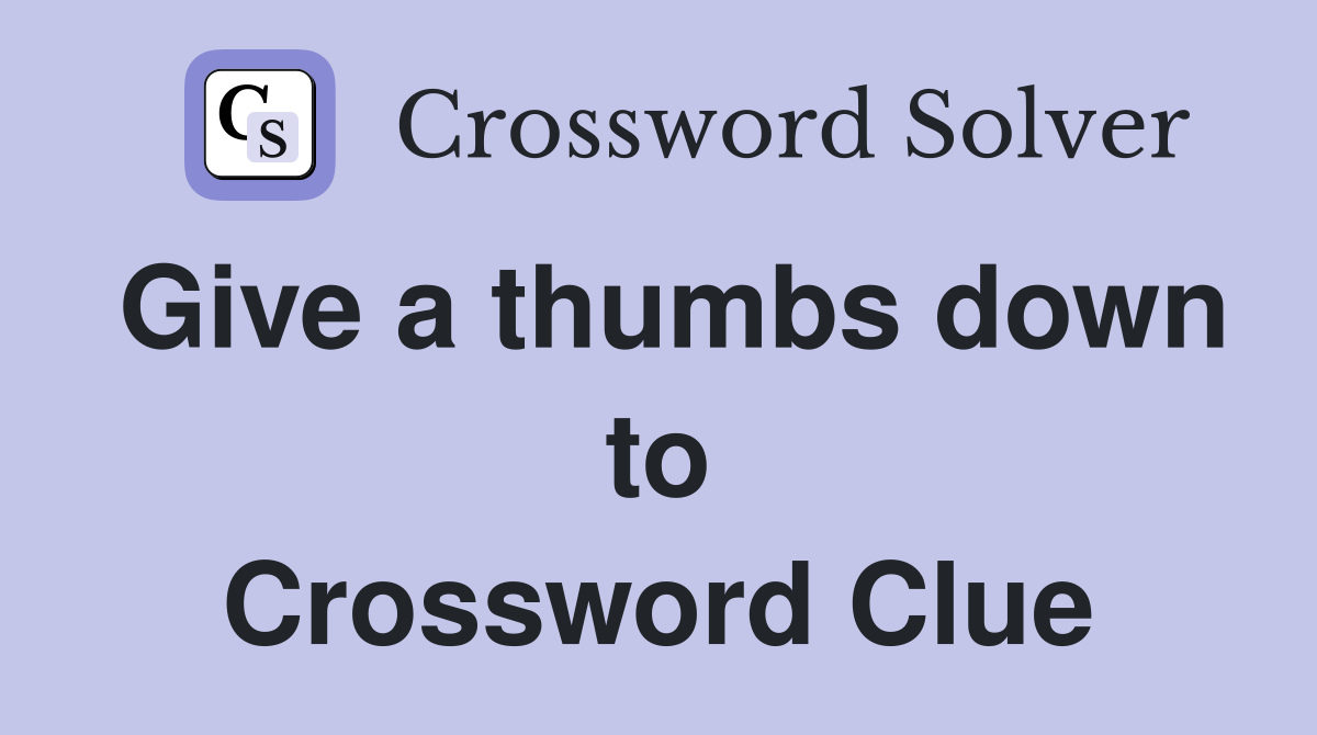 Give a thumbs down to Crossword Clue