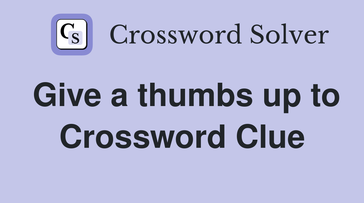 Give a thumbs up to Crossword Clue