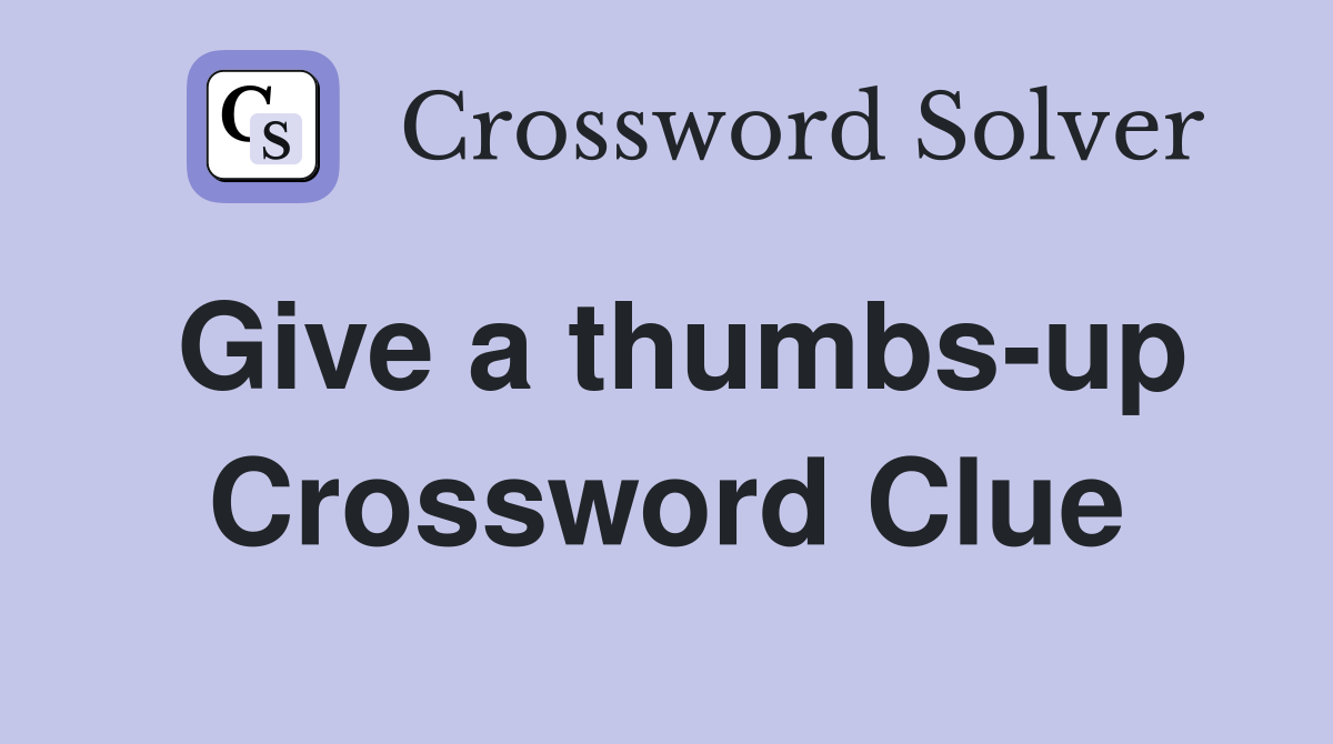 Give a thumbs-up Crossword Clue