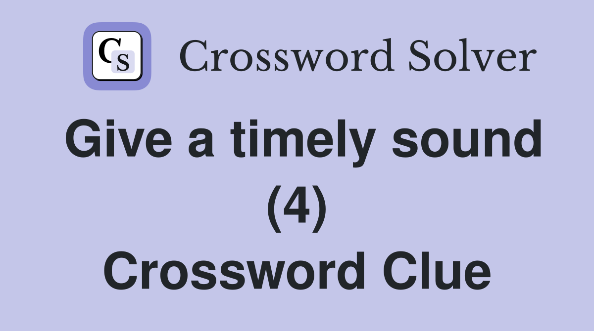 Give a timely sound (4) Crossword Clue