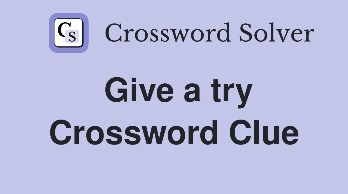 Give a try Crossword Clue