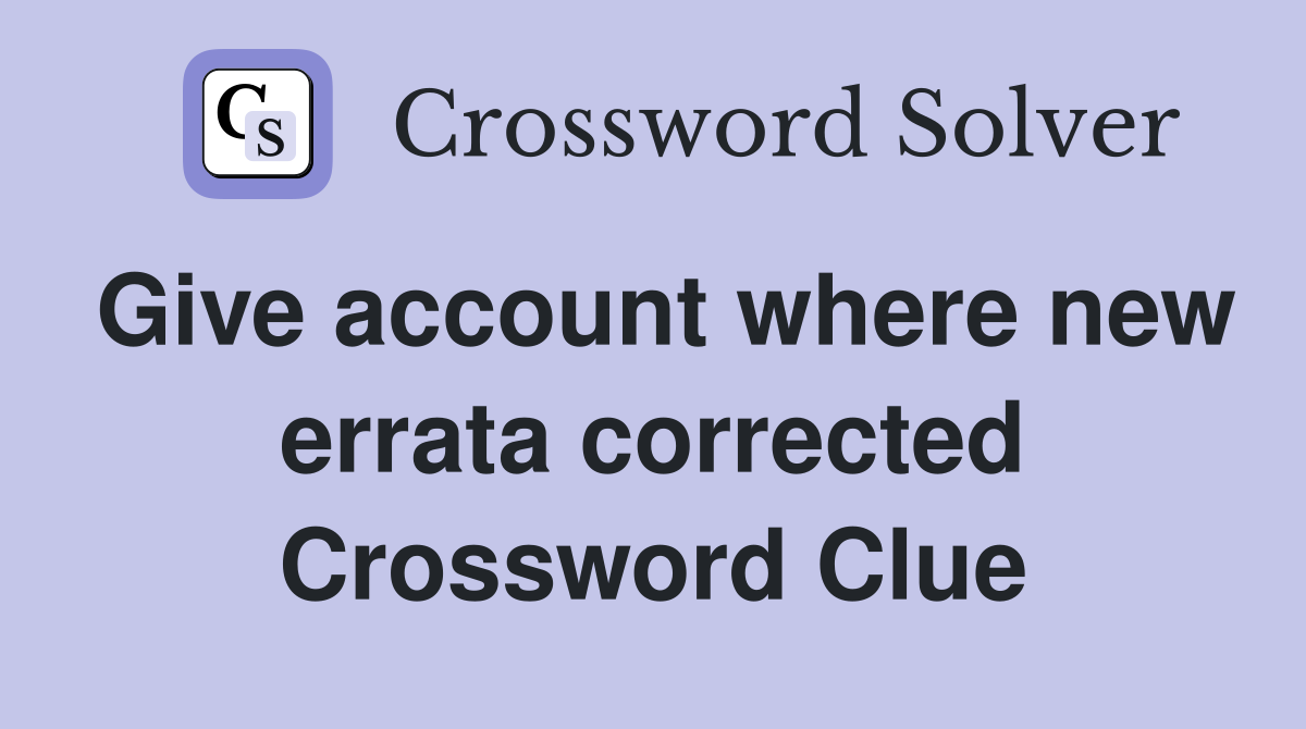 Give account where new errata corrected Crossword Clue
