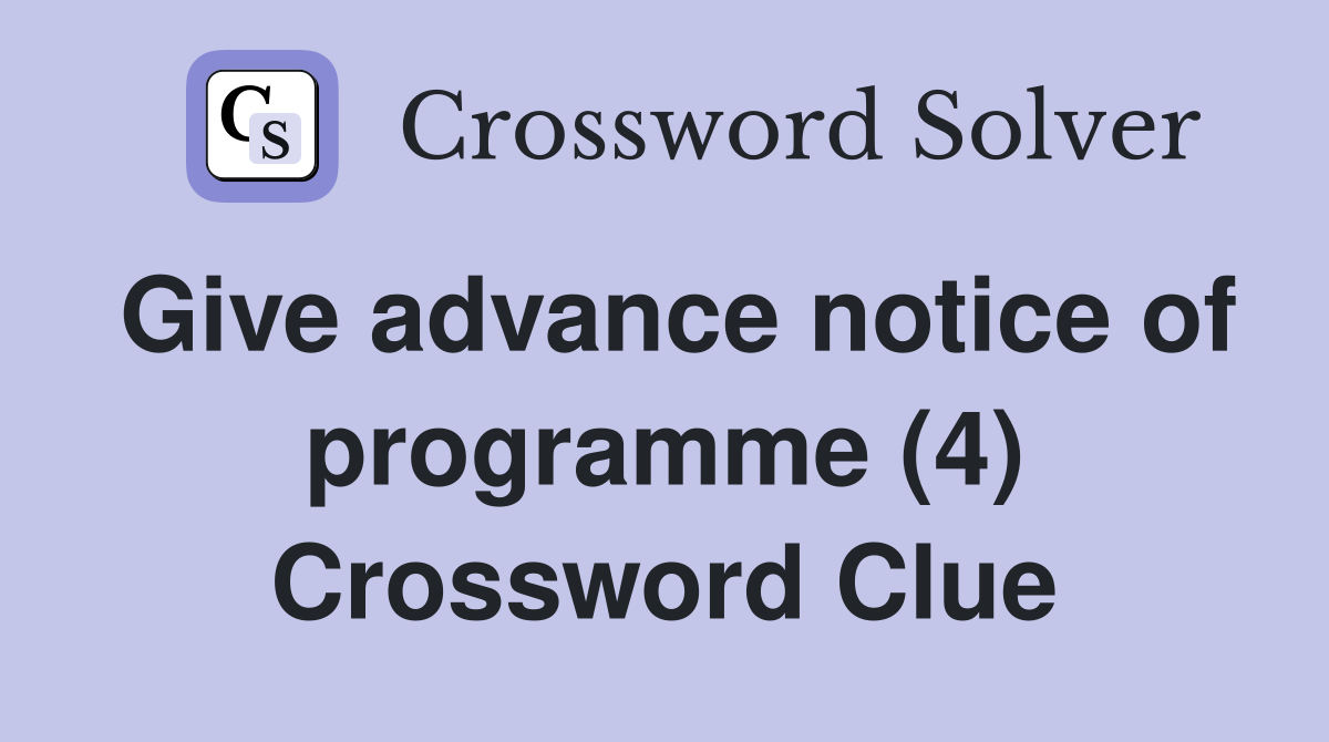 Give advance notice of programme (4) Crossword Clue
