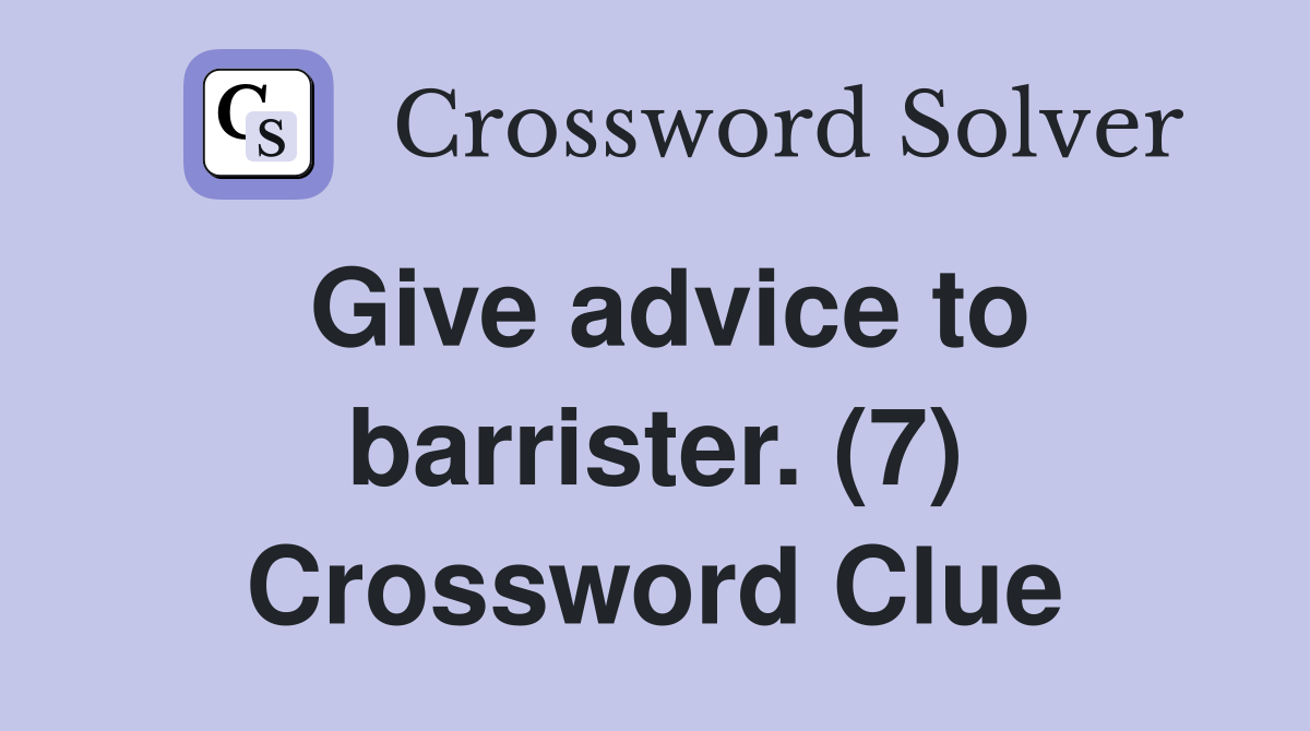 Give advice to barrister. (7) Crossword Clue