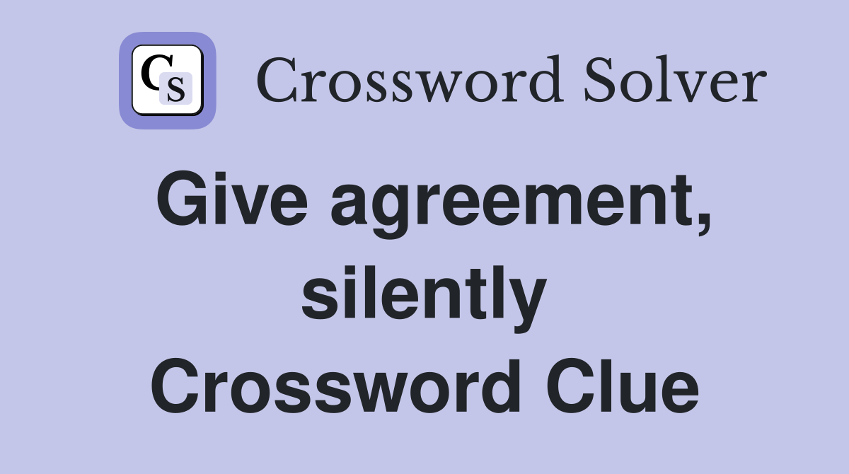 Give agreement, silently Crossword Clue