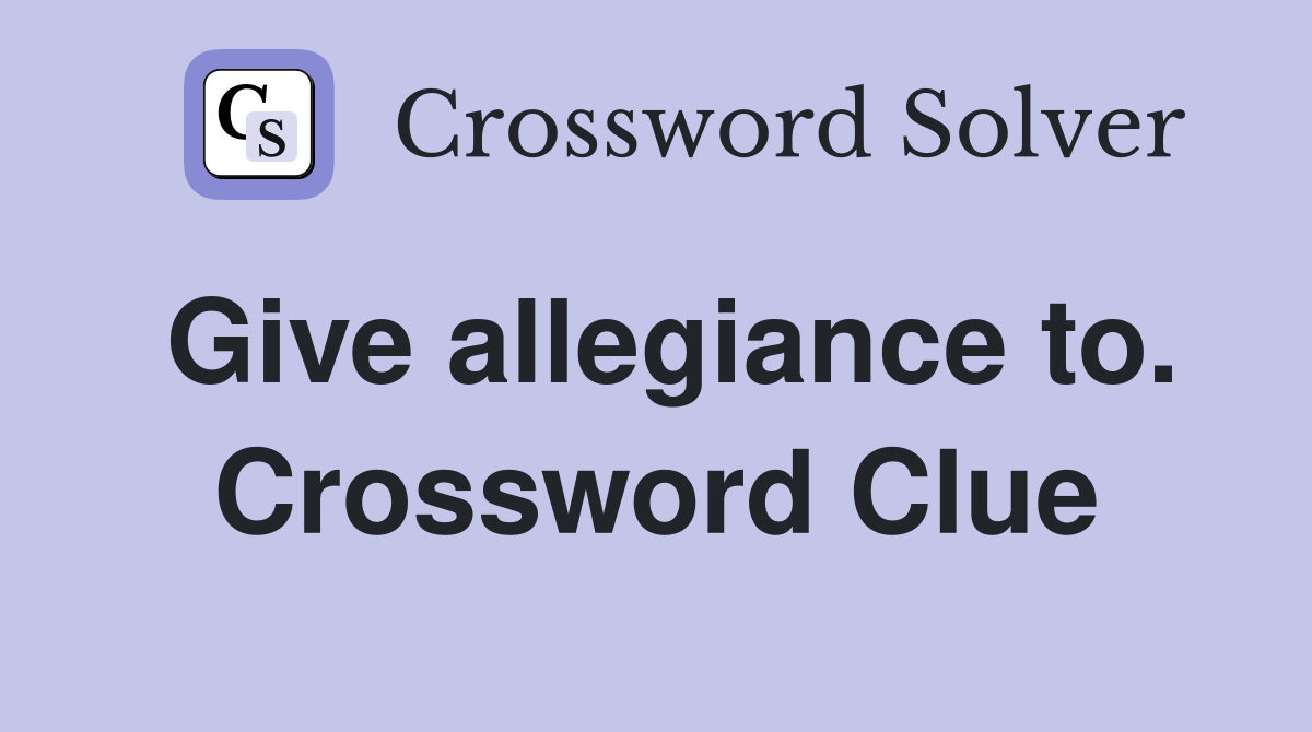 Give allegiance to. Crossword Clue