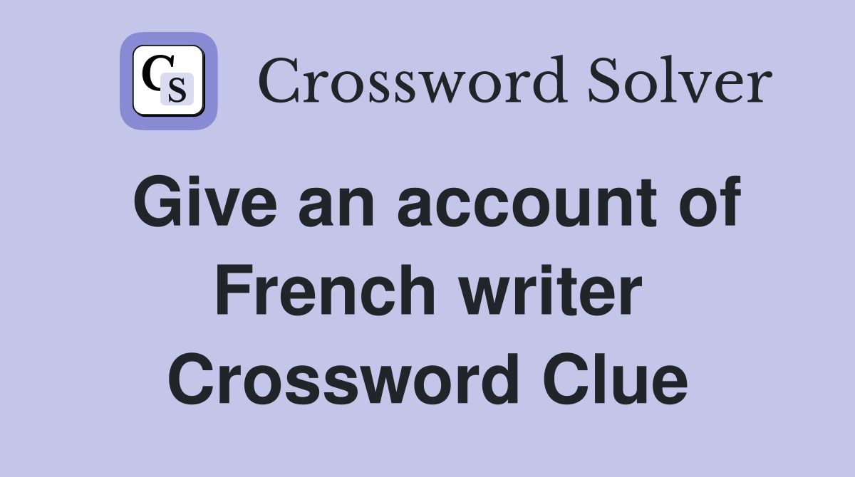 Give an account of French writer Crossword Clue