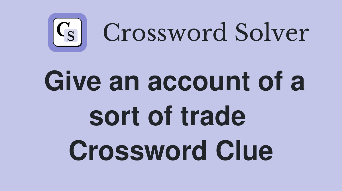Give an account of a sort of trade  Crossword Clue