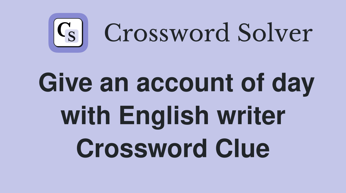 Give an account of day with English writer Crossword Clue