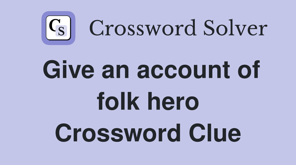 Give an account of folk hero Crossword Clue